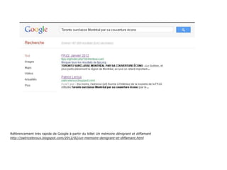 Référencement très rapide de Google à partir du billet Un mémoire dénigrant et diffamant
http://patriceleroux.blogspot.com/2012/02/un-memoire-denigrant-et-diffamant.html
 