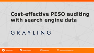 #amecsummit Amecorg amecglobalsummit.org
Cost-effective PESO auditing
with search engine data
@AlexJuddz
 