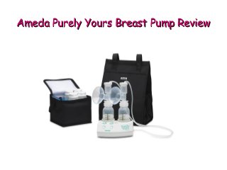 Ameda Purely Yours Breast Pump ReviewAmeda Purely Yours Breast Pump Review
 