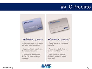 #3- O Produto 
VALORES: Ética, Solidariedade e Trabalho 
02/07/2014 13 
 