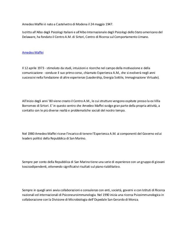 Amedeo Maffei è nato a Castelvetro di Modena il 24 maggio 1947.Iscritto allAlbo degli Psicologi Italiani e allAlbo Interna...