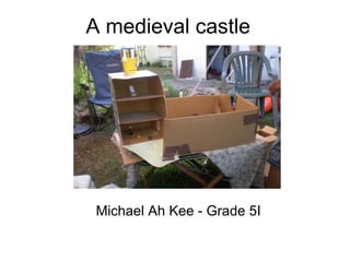 A medieval castle




 Michael Ah Kee - Grade 5I
 