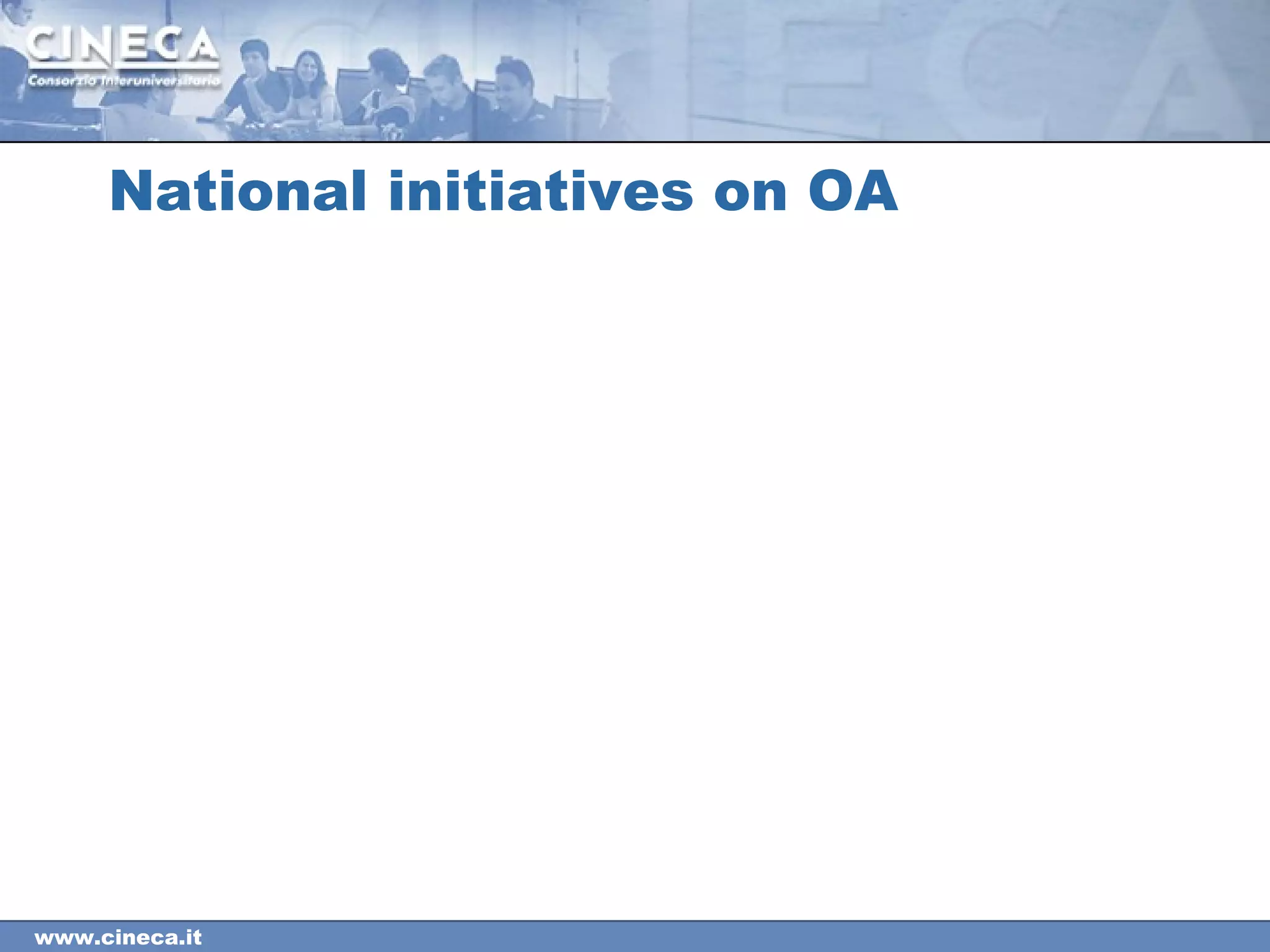 www.cineca.it
National initiatives on OA
 