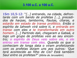 3.100 a.C. a 100 a.C.
Se tudo na Bíblia é a “palavra de Deus”, em-
tão, por que não cumprem essa ordem?:
Dt 21,18-21: “Se alguém tiver um filho re-
belde e indócil, que não obedece ao pai e à
mãe e não os ouve mesmo quando o corri-
gem, o pai e a mãe o pegarão e o levarão
aos anciãos da cidade, à porta do lugar, e
dirão aos anciãos da cidade: 'Este nosso filho
é rebelde e indocível, não nos obedece, é
devasso e beberrão'. E todos os homens da
cidade o apedrejarão até que morra. Deste
modo extirparás o mal do seu meio, e todo o
Israel ouvirá e ficará com medo.”
 