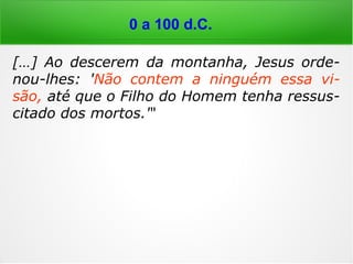 3.100 a.C. a 100 a.C.
Então Saul ordenou aos seus servos: 'Procu-
rai-me uma mulher entendida em evocar os
mortos, pois quero ir consultá-la.' […] lhe
responderam: 'Olha, há uma mulher assim
em Endor'. Saul […] pôs a caminho com dois
homens. Chegaram à casa de noite. Então
ele disse: 'Por favor, adivinha para mim por
meio da necromancia e evoca-me aquele que
eu te disser'. […] A mulher perguntou: 'A
quem devo evocar?”. E ele respondeu: 'Evo-
ca-me a Samuel'.
==>
 