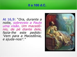 “Não creiais em todos os
espíritos, mas provai se
os espíritos são de Deus.”
(1 João 4,1)
0 a 100 d.C.
 