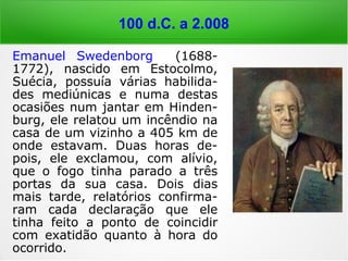 0 a 100 d.C.
At 19,13-17: “Alguns exorcistas judeus itinerantes
começaram a invocar o nome do Senhor Jesus so-
bre aqueles que tinham espíritos maus. E diziam:
'Eu esconjuro você por este Jesus que Paulo está
pregando'. Os que faziam isso eram os sete filhos
de Ceva, um sumo sacerdote judeu. Mas o espírito
mau reagiu, dizendo: 'Eu conheço Jesus e sei quem
é Paulo; mas quem são vocês?' E o homem que es-
tava possesso do espírito mau pulou sobre eles com
tanta violência, que tiveram de fugir daquela casa,
sem roupas e cobertos de ferimentos. E toda a po-
pulação de Éfeso, judeus e gregos, ficou sabendo
do fato. O temor se apossou de todos. E a grandeza
do nome de Jesus era exaltada.”
 