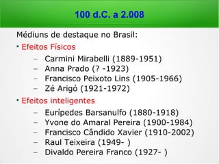 100 d.C. em diante
A família Fox passou a morar
nessa casa no dia 11 de dezem-
bro de 1847. Algum tempo após
essa mudança, seus ocupantes
começaram a ouvir arranhões,
ruídos insólitos e pancadas, vi-
bradas no forro da sala, no as-
soalho, nas paredes e nos mó-
veis, os quais passaram a cons-
tituir verdadeira preocupação para aquela
humilde família. Na noite de 31 de março de
1848, descobriu-se um meio de entrar em
contato com a entidade espiritual que pro-
duzia os fenômenos.
 
