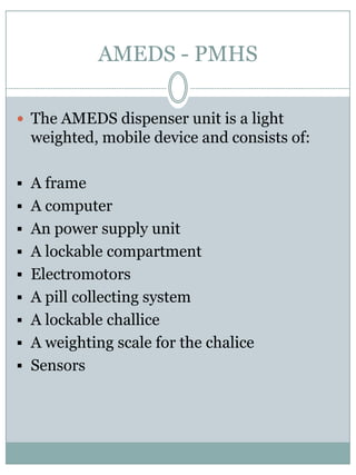AMEDS - PMHSThe AMEDS dispenser unit is a lightweighted, mobile device and consists of:A frame