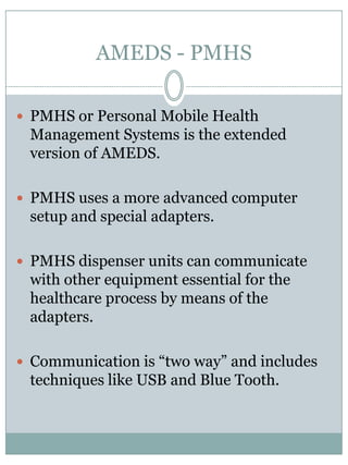 AMEDS - PMHSErgonomicattributes of a medicationchalicewhichmakehandling easy forpatientswithphysicalshortcomings:Lightweighted, transparentmaterial.Big handlewith easy grip.Easy accesible and even easy to findby touch forpeoplewithvisionimpairment.Closedfor the most part when taken in the hand of the patient, sothatwhen the chalicefalls, or is shaken, the pillsdon’t drop out of the chalice.Easy washable.Tiltedbottom.
