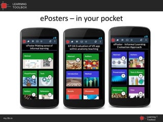 LEARNING
TOOLBOX
Learning
Toolbox
my.ltb.io
ePosters – in your pocket
6
 