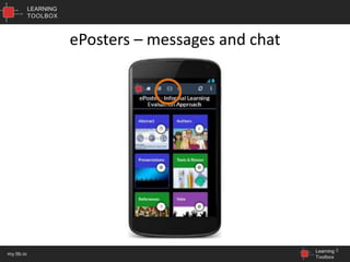 LEARNING
TOOLBOX
Learning
Toolbox
my.ltb.io
ePosters – messages and chat
8
 