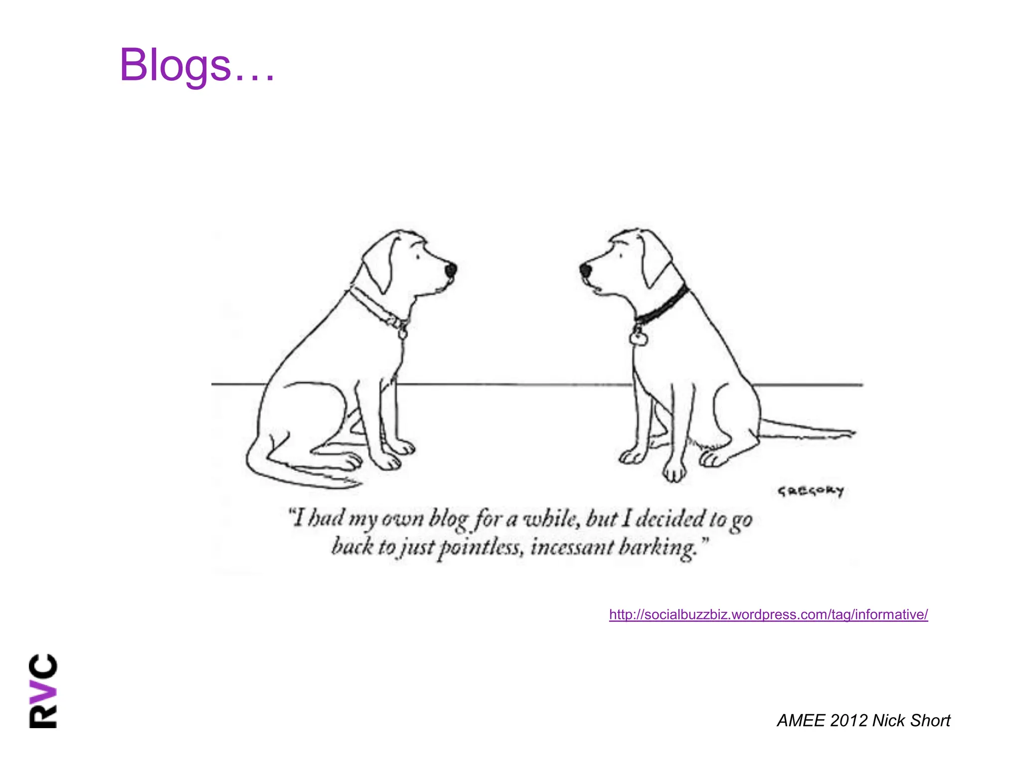 Blogs…




         http://socialbuzzbiz.wordpress.com/tag/informative/




                                   AMEE 2012 Nick Short
 