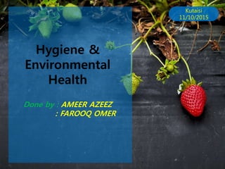 Hygiene &
Environmental
Health
ALLPPT.com _ Free PowerPoint Templates, Diagrams and Charts
Kutaisi
11/10/2015
Done by : AMEER AZEEZ
: FAROOQ OMER
 