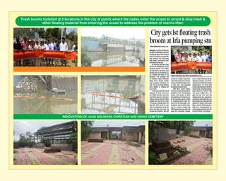 Trash booms installed at 5 locations in the city at points where the nallas enter the ocean to arrest & stop trash &
other floating material from entering the ocean to address the problem of marine litter.
RENOVATIOIN OF JUHU KOLIWADA CHRISTIAN AND HINDU CEMETERY
 