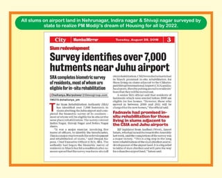 All slums on airport land in Nehrunagar, Indira nagar & Shivaji nagar surveyed by
state to realize PM Modiji’s dream of Housing for all by 2022.
 