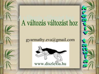 gyarmathy.eva@gmail.com 
www.diszlexia.hu 
