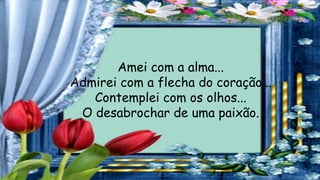 Com isso dei valor para meu viver,
e não tive momentos para eu me
arrepender.
Hoje amo sem medo de sofrer,
sei que sou cor...