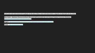 Você pode usar esta música em qualquer um de seus vídeos, mas você deve incluir o seguinte na descrição de seu vídeo:
Blue Sizzle - Madness Paranoia de Kevin MacLeod está licenciada sob uma licença Creative Commons Attribution
(https://creativecommons.org/licenses/by/4.0/)
Origem: http://incompetech.com/music/royalty-free/index.html?isrc=USUAN1100385
Artista: http://incompetech.com/
 