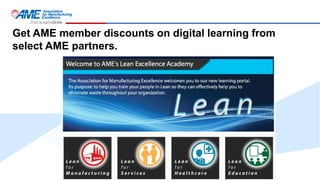 Get AME member discounts on digital learning from
select AME partners.
 