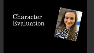 Character
Evaluation
 