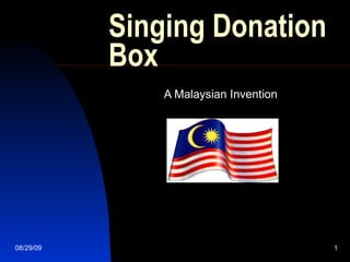 Singing Donation Box A Malaysian Invention 08/29/09 