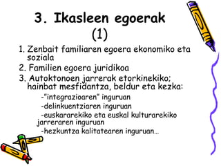 3. Ikasleen egoerak (1) 1. Zenbait familiaren egoera ekonomiko eta soziala  2. Familien egoera juridikoa 3. Autoktonoen jarrerak etorkinekiko; hainbat mesfidantza, beldur eta kezka:  -”integrazioaren” inguruan -delinkuentziaren inguruan -euskararekiko eta euskal kulturarekiko  jarreraren inguruan -hezkuntza kalitatearen inguruan… 