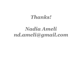 Thanks!
Nadia Ameli
nd.ameli@gmail.com
 