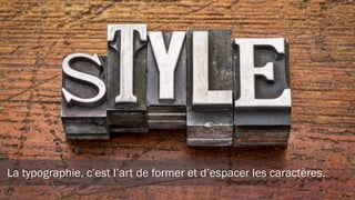 L’élément de forme le plus connu est le « serif ».
 