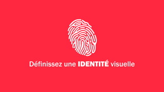 Votre identité visuelle
est comme un visage.
 