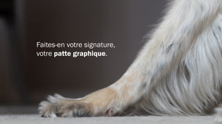 Suivez une CHARTE GRAPHIQUE
 