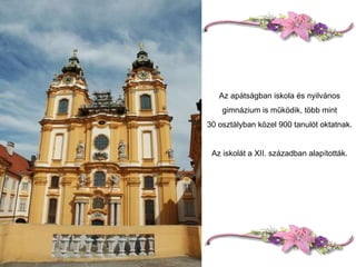 Az apátságban iskola és nyilvános gimnázium is működik, több mint 30 osztályban közel 900 tanulót oktatnak. Az iskolát a XII. században alapították. 