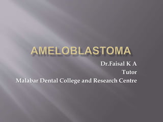 Dr.Faisal K A
Tutor
Malabar Dental College and Research Centre
 