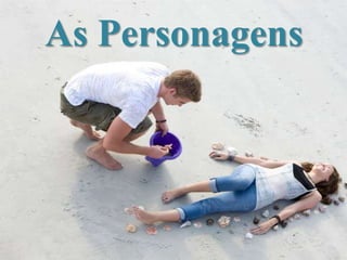 As Personagens
