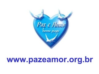 www.pazeamor.org.br
 