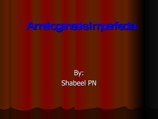 Amelogenesis Imperfecta By: Shabeel PN 