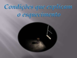 Condições que explicam o esquecimento