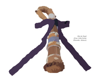 Ibiri de Nanã
(Foto: Lília Carla)
(Desenho: Alencar)
Feminino no candomblé_miolo final.indd 179Feminino no candomblé_miolo final.indd 179 28/9/2010 17:39:0428/9/2010 17:39:04
 