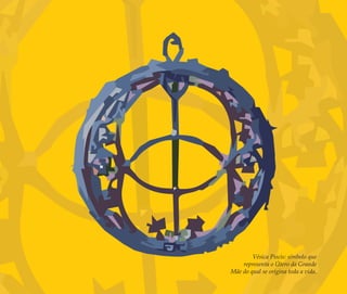 Vésica Piscis: símbolo que
representa o Útero da Grande
Mãe do qual se origina toda a vida.
Feminino no candomblé_miolo final.indd 1Feminino no candomblé_miolo final.indd 1 28/9/2010 17:36:4728/9/2010 17:36:47
 