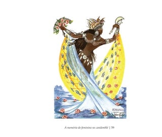 A memória do feminino no candomblé | 59
Feminino no candomblé_miolo final.indd 59Feminino no candomblé_miolo final.indd 59 28/9/2010 17:37:2328/9/2010 17:37:23
 