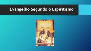 Evangelho Segundo o Espiritismo
 