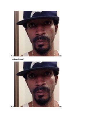 3.As my
real ass feoncy!
4.As my
 