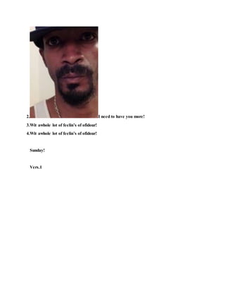 2. I need to have you more!
3.Wit awhole lot of feelin’s of ofidour!
4.Wit awhole lot of feelin’s of ofidour!
Sunday!
Vers.1
 