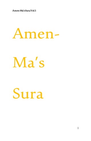 Amen-Ma’sSura.Vol.1
1
Amen-
Ma’s
Sura
 