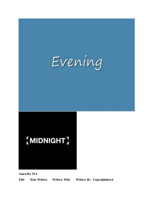 Amen-Ra Pt.4
Title Date Written Written With Written By Copyrightdated
 