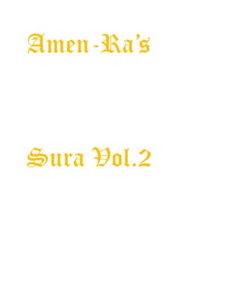 Amen-Ra’s
Sura Vol.2
 