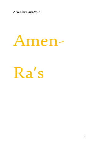 Amen-Ra’sSura.Vol.4.
1
Amen-
Ra’s
 