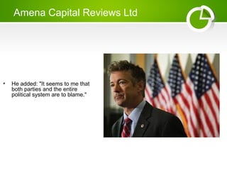 Amena Capital Reviews Ltd
• He added: "It seems to me that
both parties and the entire
political system are to blame."