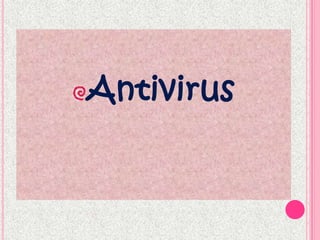 Antivirus
 