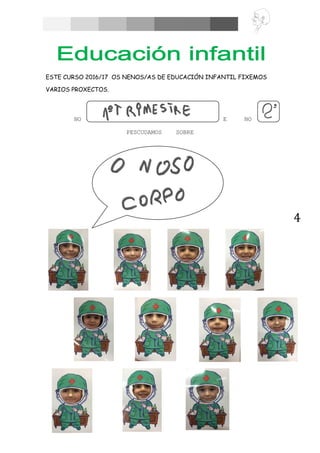 4
ESTE CURSO 2016/17 OS NENOS/AS DE EDUCACIÓN INFANTIL FIXEMOS
VARIOS PROXECTOS.
NO E NO
PESCUDAMOS SOBRE
 